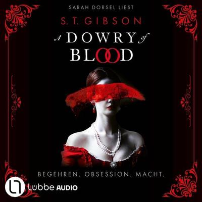 A Dowry of Blood - Begehren. Obsession. Macht. - S.T. Gibson, Audio, 9783754019924