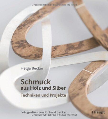 Helga Becker - Schmuck aus Holz und Silber: Techniken und Projekte - Preis vom 09.10.2026 07:28:09 h