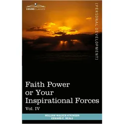 Personal Power Books (in 12 volumes), Vol. IV, Ratgeber von William Walker Atkinson, Edward E. Beals