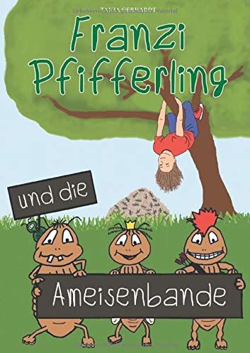 Tanja Gerhardt - Franzi Pfifferling und die Ameisenbande (Franzis Ameisengeschichten) - Preis vom 30.09.2026 22:30:23 h