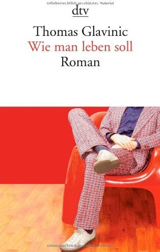 Thomas Glavinic - Wie man leben soll: Roman - Preis vom 13.10.2026 11:25:28 h