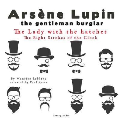 The Lady with the hatchet, The Eight Strokes of the Clock, The adventures of Arsène Lupin - Maurice Leblanc, Audio, 9782821107519