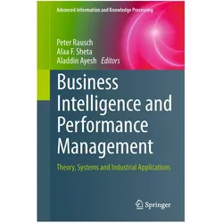 Business Intelligence and Performance Management, Fachbücher von Alaa F. Sheta, Peter Rausch, Aladdin Ayesh, Alaa, F Sheta