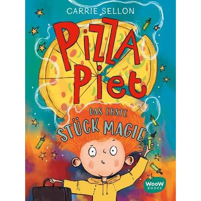 Pizza Piet: Das erste Stück Magie, Gebundene Ausgabe von Carrie Sellon, Woow Books, 978-3-03967-064-2