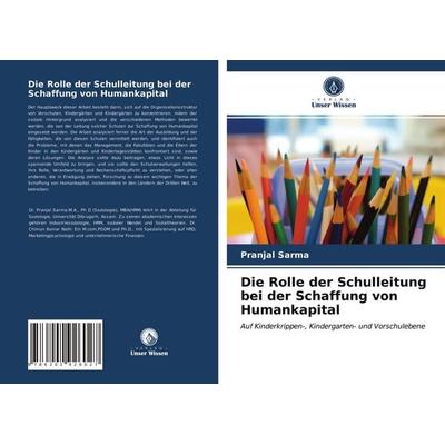 Die Rolle der Schulleitung bei der Schaffung von Humankapital, Taschenbuch von Pranjal Sarma, AV Akademikerverlag, 978-620-2-92602-7