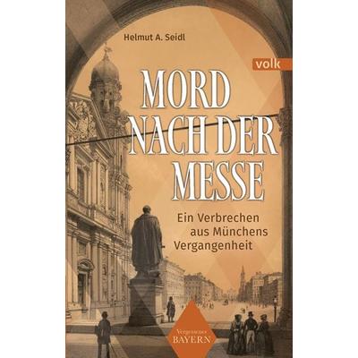 Mord nach der Messe, Taschenbuch von Helmut A. Seidl, Volk Verlag, 978-3-86222-451-7