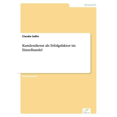 Kundendienst als Erfolgsfaktor im Einzelhandel, Taschenbuch von Claudia Sassin, GRIN, 978-3-8386-3426-5