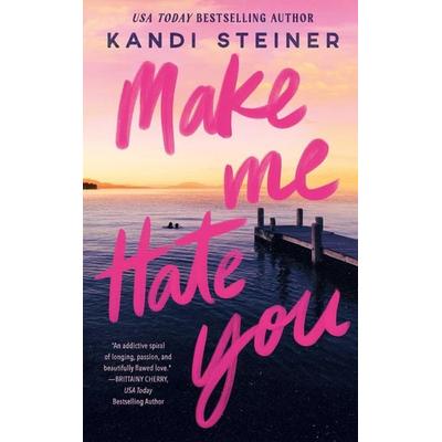 Make Me Hate You, Taschenbuch von Kandi Steiner, Keeperton, 978-1-923232-56-3