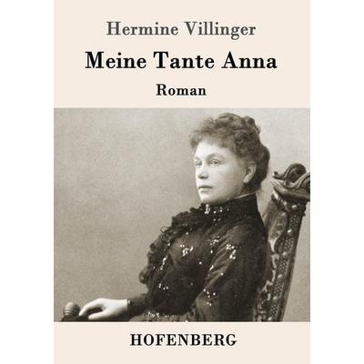Meine Tante Anna, Taschenbuch von Hermine Villinger, Hofenberg, 978-3-7437-0651-4