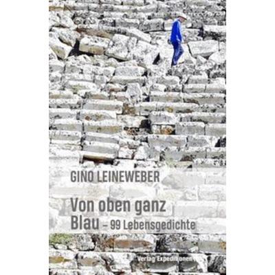 Von oben ganz Blau, Gebundene Ausgabe von Gino Leineweber, Verlag Expeditionen, 978-3-947911-99-8