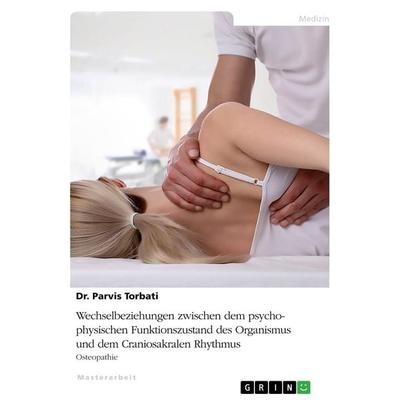 Wechselbeziehungen zwischen dem psycho-physischen Funktionszustand des Organismus und dem Craniosakralen Rhythmus, Taschenbuch von Parvis Torbati,