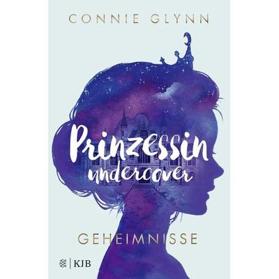 Prinzessin undercover – Geheimnisse, Gebundene Ausgabe von Connie Glynn, Fischer Sauerländer