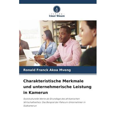 Charakteristische Merkmale und unternehmerische Leistung in Kamerun, Taschenbuch von Ronald Franck Akoa Mveng, Verlag Unser Wissen