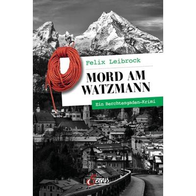 Mord am Watzmann, Taschenbuch von Felix Leibrock, Servus