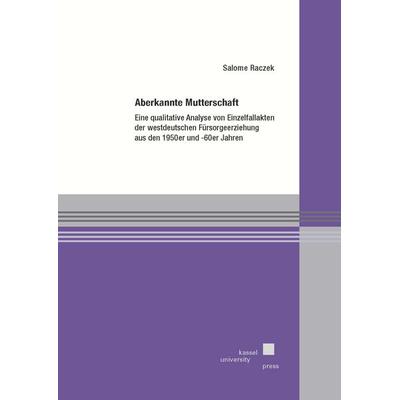 Aberkannte Mutterschaft, Taschenbuch von Salome Raczek, Kassel University Press, 978-3-7376-1236-4