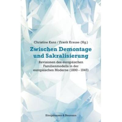 Zwischen Demontage und Sakralisierung, Taschenbuch von , Königshausen u. Neumann, 978-3-8260-5674-1