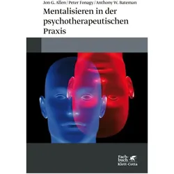 Mentalisieren in der psychotherapeutischen Praxis, Fachbücher von Peter Fonagy, Anthony W. Bateman, Jon G. Allen