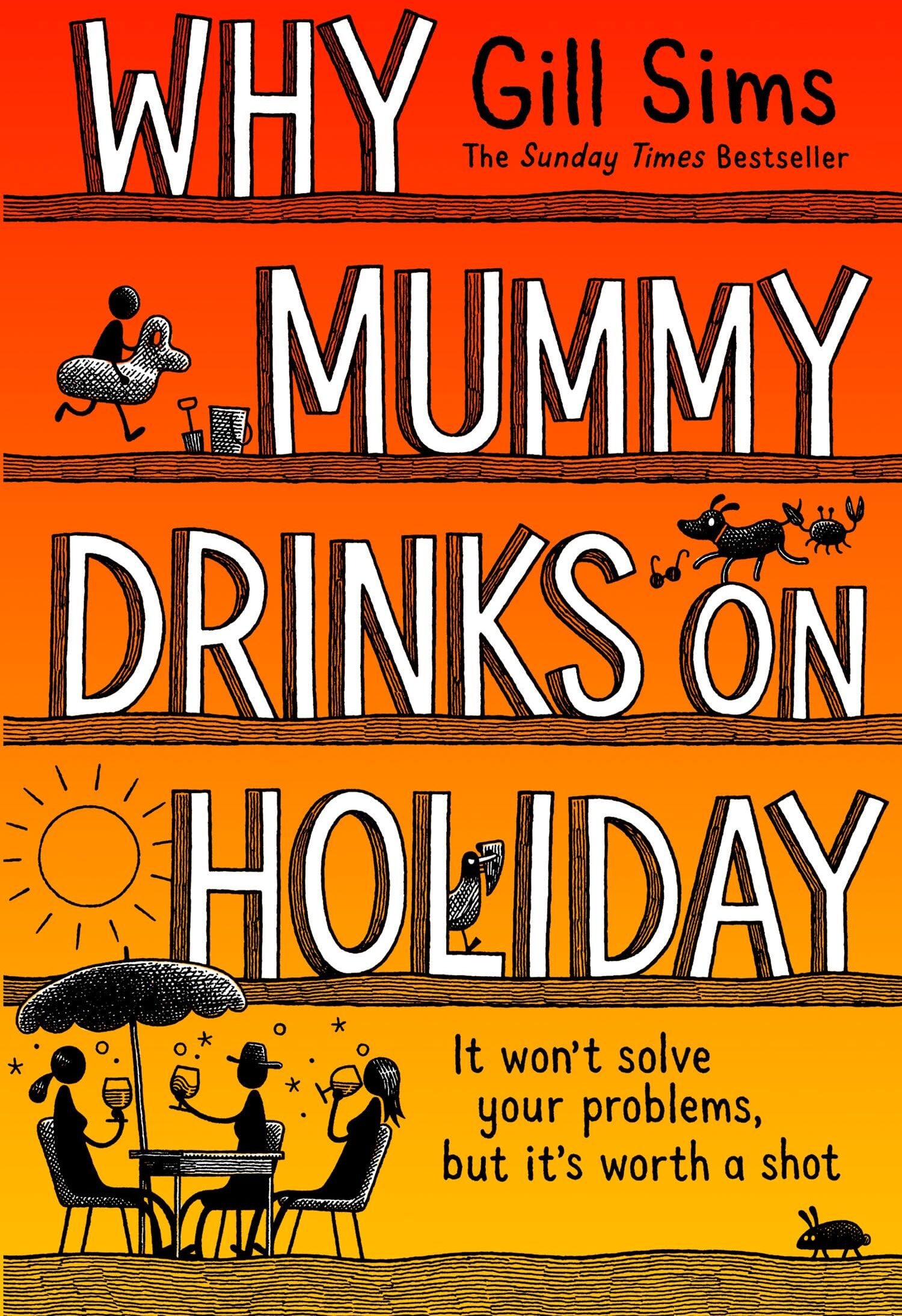 Gill Sims - Why Mummy Drinks on Holiday: The hilarious new beach read from the bestselling author of Why Mummy Drinks - Preis vom 30.09.2026 09:01:18 h