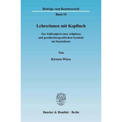 Lehrerinnen mit Kopftuch., Taschenbuch von Kirsten Wiese, Duncker & Humblot, 978-3-428-12775-7