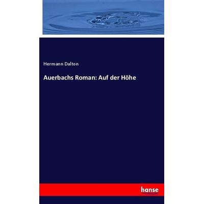 Auerbachs Roman: Auf der Höhe, Taschenbuch von Hermann Dalton, Hansebooks, 978-3-7446-0835-0
