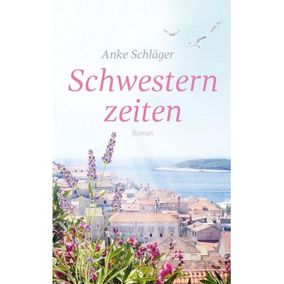 Schwesternzeiten, Taschenbuch von Anke Schläger, BoD – Books on Demand, 978-3-7557-1520-7