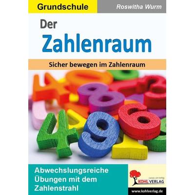 Der Zahlenraum, Taschenbuch von Roswitha Wurm, KOHL VERLAG Der Verlag mit dem Baum, 978-3-9855827-3-0