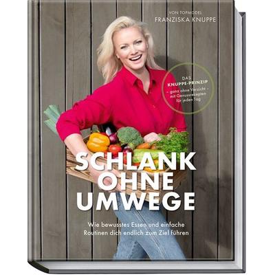Schlank ohne Umwege, Gebundene Ausgabe von Franziska Knuppe,Stefanie Hiekmann, Becker Joest Volk Verlag, 978-3-95453-289-6