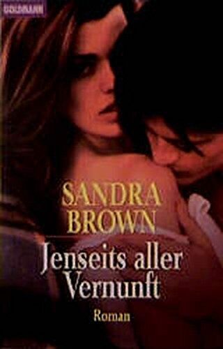 Sandra Brown - Jenseits aller Vernunft: Roman (Goldmann Allgemeine Reihe) - Preis vom 04.10.2026 03:51:26 h