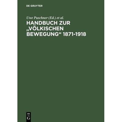 Handbuch zur 'Völkischen Bewegung' 1871-1918, Gebundene Ausgabe von Uwe Puschner,Walter Schmitz,Justus H. Ulbricht, De Gruyter, 978-3-598-11241-6
