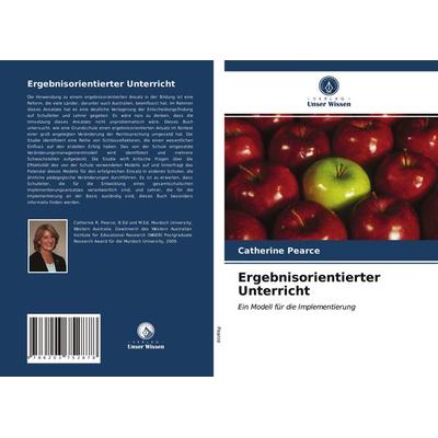 Ergebnisorientierter Unterricht, Taschenbuch von Catherine Pearce, Verlag Unser Wissen, 978-620-3-75287-8