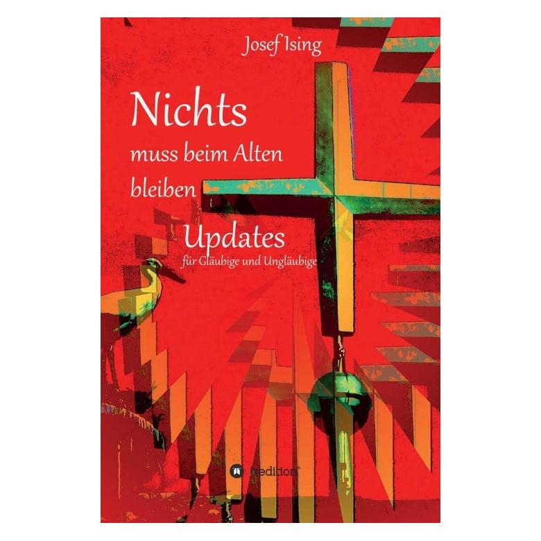 Bod Ising:NICHTS muss beim Alten bleiben (Deutsch, Hardcover, Josef Ising) (67809683)