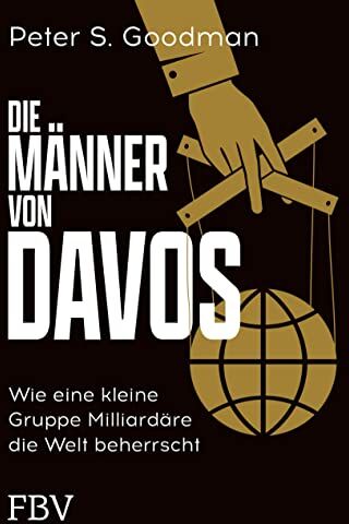 Goodman, Peter S. - Die Männer von Davos: Wie eine kleine Gruppe Milliardäre die Welt beherrscht - Preis vom 18.10.2026 19:22:15 h