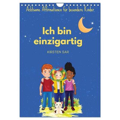 Ich bin einzigartig - Achtsame Affirmationen für besondere Kinder (Wandkalender 2027 DIN A4 hoch), CALVENDO Monatskalender