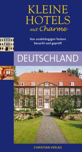 Kleine Hotels mit Charme - Deutschland: Von unabhängigen Testern geprüft und empfohlen: 330 Hotels - Preis vom 13.10.2026 11:25:28 h