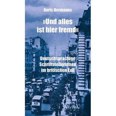 'Und alles ist hier fremd'; Gebundene Ausgabe von Doris Hermanns, Aviva, 978-3-949302-05-3