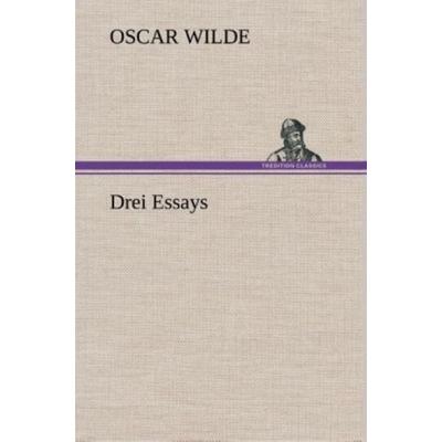 Drei Essays, Gebundene Ausgabe von Oscar Wilde, Tredition, 978-3-8495-3703-6