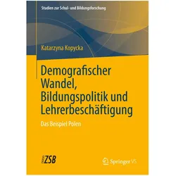 Demografischer Wandel, Bildungspolitik und Lehrerbeschäftigung, Fachbücher von Katarzyna Kopycka