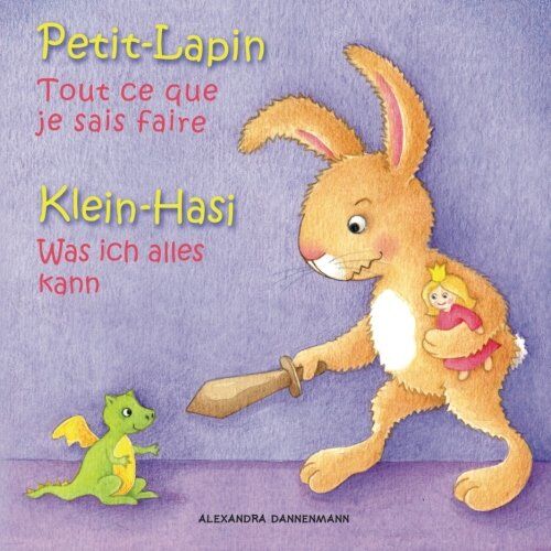 Alexandra Dannenmann - Klein-Hasi - Was ich alles kann, Petit-Lapin - Tout ce que je sais faire: Bilderbuch Deutsch-Französisch (zweisprachig/bilingual) ab 2 Jahren (Klein-Hasi - Petit-Lapin, Band 1) - Preis vom 11.10.2026 03:10:56 h