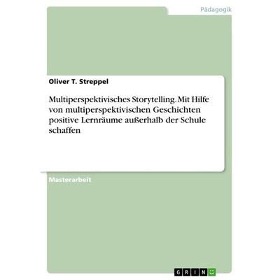 Multiperspektivisches Storytelling. Mit Hilfe von multiperspektivischen Geschichten positive Lernräume außerhalb der Schule schaffen, Taschenbuch von