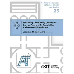 Efficiently Conducting Quality-of-Service Analyses by Templating Architectural Knowledge, Fachbücher von Sebastian Michael Lehrig