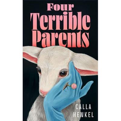Four Terrible Parents, Taschenbuch von Calla Henkel, Quercus Publishing Plc, 978-1-399-82960-1