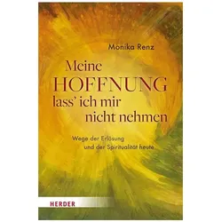 Meine Hoffnung lass' ich mir nicht nehmen, Sachbücher von Monika Renz