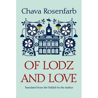 Rosenfarb, C: Of Lodz and Love, Gebundene Ausgabe von Chava Rosenfarb, Syracuse University Press, 978-0-8156-0577-5