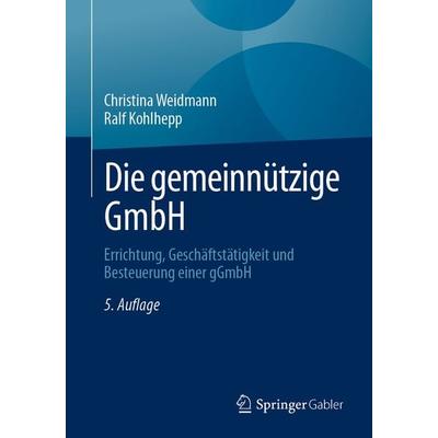 Die gemeinnützige GmbH, Taschenbuch von Christina Weidmann,Ralf Kohlhepp, Springer Fachmedien Wiesbaden GmbH, 978-3-658-48126-1