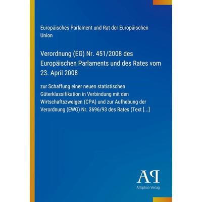 Verordnung (EG) Nr. 451/2008 des Europäischen Parlaments und des Rates vom 23. April 2008, Taschenbuch von Europäisches Parlament und Rat der