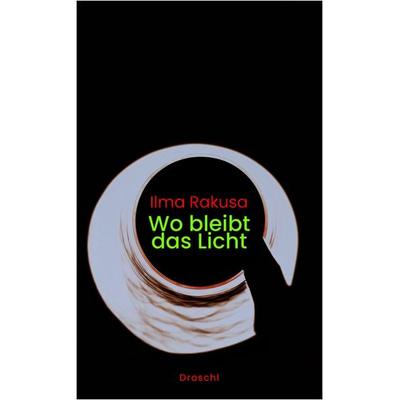 Wo bleibt das Licht, Gebundene Ausgabe von Ilma Rakusa, Literaturverlag Droschl, 978-3-99059-192-5