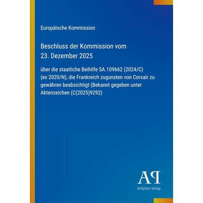 Beschluss der Kommission vom 23. Dezember 2025, Taschenbuch von Europäische Kommission, Antiphon Verlag, 978-3-387-94982-7