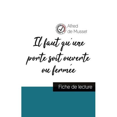 Il faut qu'une porte soit ouverte ou fermée de Alfred de Musset (fiche de lecture et analyse complète de l'oeuvre); Taschenbuch von Alfred de Musset,