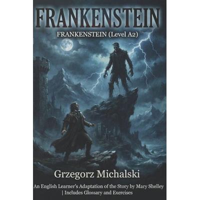 Frankenstein (Level A2), Taschenbuch von Grzegorz Michalski, Createspace Independent Publishing Platform