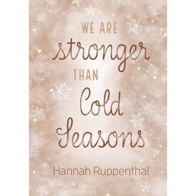 Hannah: We are stronger than Cold Seasons, Taschenbuch von Hannah Ruppenthal, Bookmundo, 978-94-037-0614-6